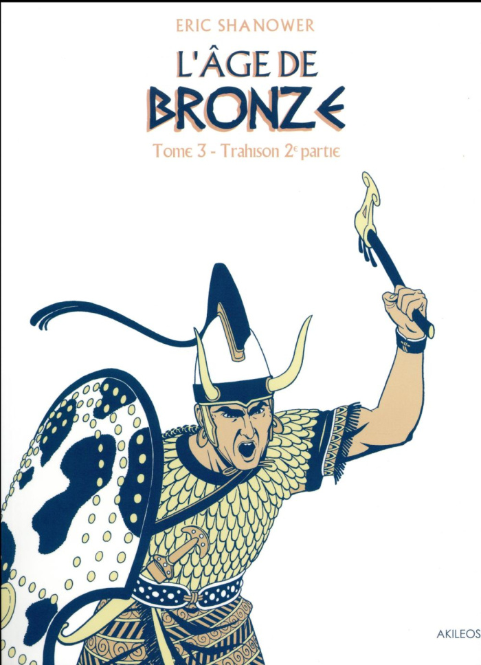 L'âge de bronze Tome 3 : Trahison. 2e partie
