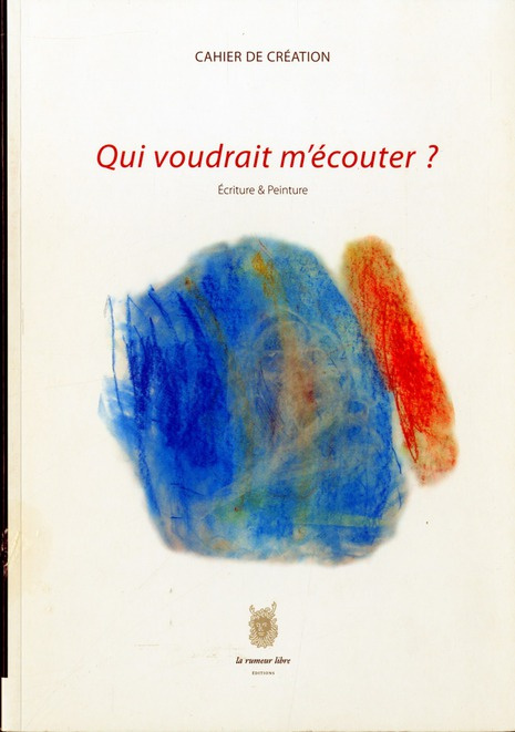 Qui voudrait m'écouter ? Ecriture & peinture