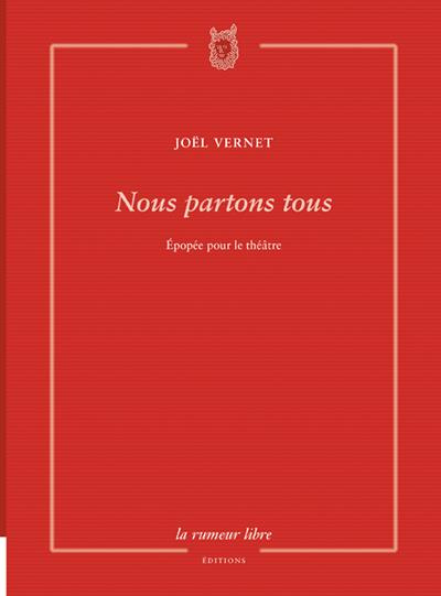 Nous partons tous. Epopée pour le théâtre
