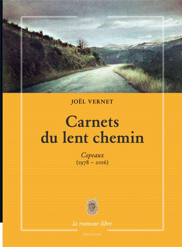 Carnets du lent chemin. Copeaux (1978-2016)