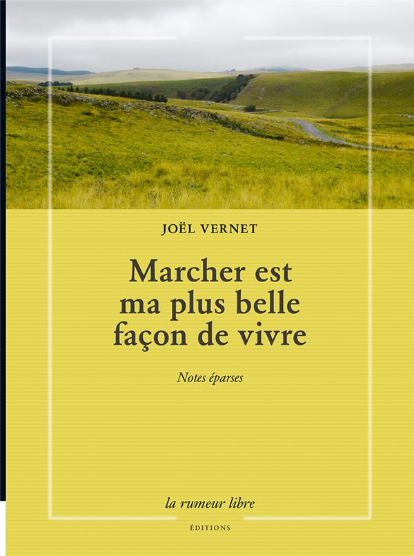 Marcher est ma plus belle façon de vivre. Notes éparses