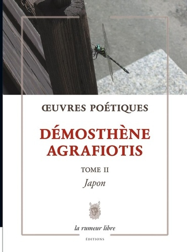Œuvres Poétiques Tome 2 Démosthène Agrafiotis. Japon (édition bilingue grec-français)
