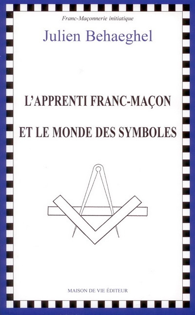 L'apprenti franc-maçon et le monde des symboles