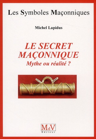 Le secret maçonnique. Mythe ou réalité ?