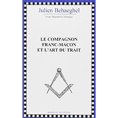 Le compagnon franc-macon et l'art du trait