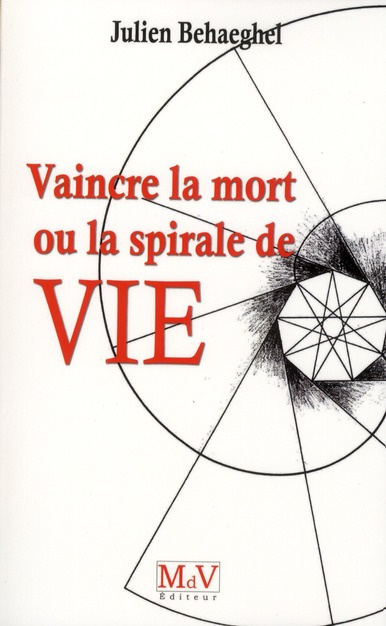 Vaincre la mort. Ou la spirale de vie