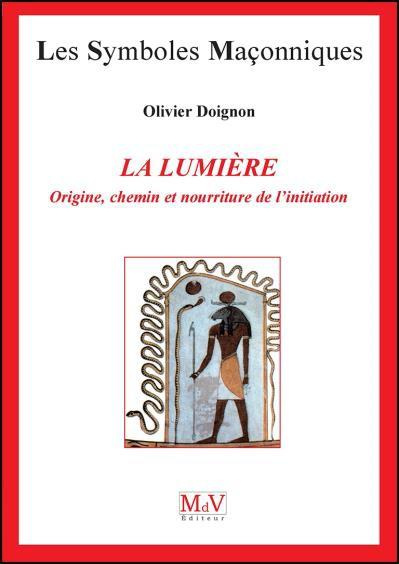 La lumière. Origine, chemin et nourriture de l'initiation