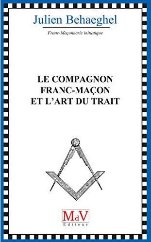 Le compagnon franc-maçon et l'art du trait