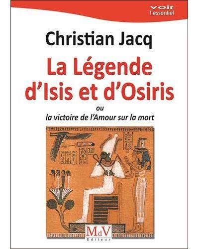 La légende d'Isis et d'Osiris. Ou la victoire de l'Amour sur la mort