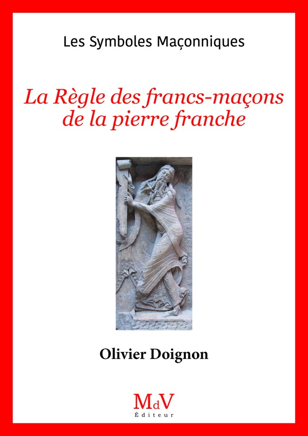 La Règle des francs-maçons de la pierre franche