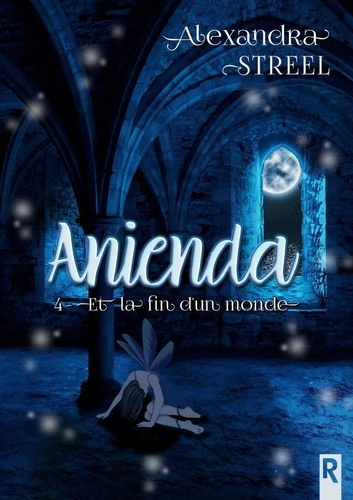Anienda : 4 - Et la fin d’un monde. 4 - Et la fin d'un monde