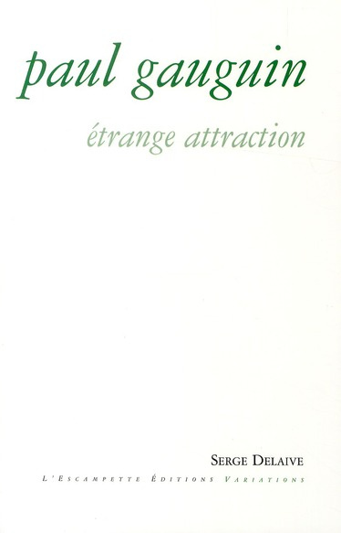 Paul Gauguin. Etrange attraction