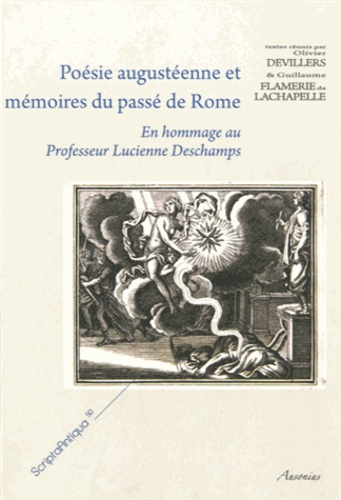 Poésie augustéenne et mémoires du passé de Rome. En hommage au Professeur Lucienne Deschamps