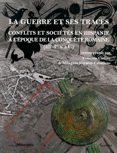 La guerre et ses traces. Conflits et sociétés en Hispanie à l'époque de la conquête romaine (IIIe-Ie
