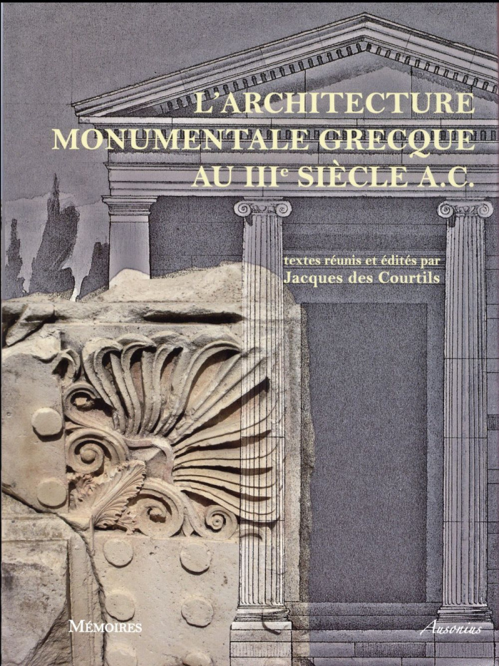 L'architecture monumentale grecque au IIIe siècle A.C. Edition bilingue français-anglais