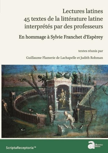 Lectures latines : 45 textes de la littérature latine interprétés par des professeurs. En hommage à