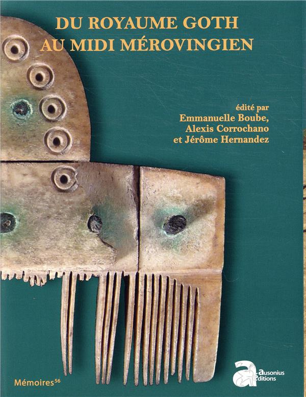 Du royaume Goth au Midi mérovingien. Actes des 34e Journées d'archéologie mérovingienne de Toulouse,