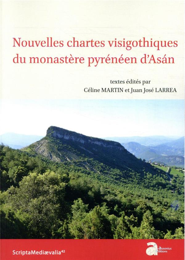Nouvelles chartes visigothiques du monastère pyrénéen d'Asán. Edition français-anglais-espagnol