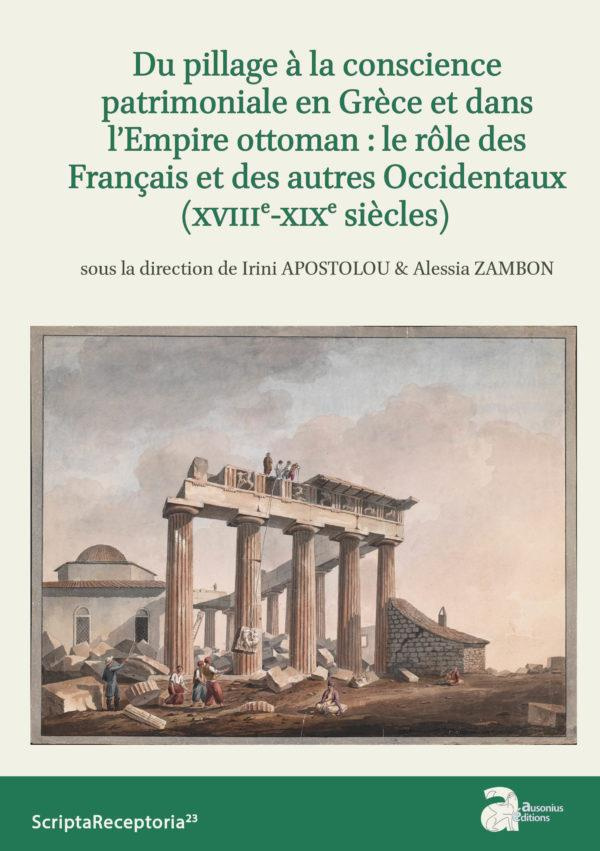 Du pillage à la conscience patrimoniale en Grèce et dans l'Empire ottoman : le rôle des Français et