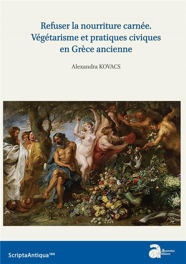Refuser la nourriture carnée. Végétarisme et pratiques civiques en Grèce ancienne