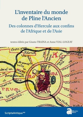 L'inventaire du monde de Pline l'Ancien. Des colonnes d'Hercule aux confins de l'Afrique et de l'Asi