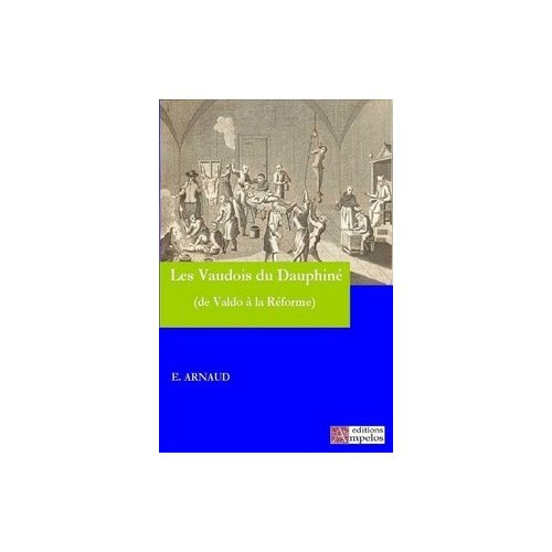 Les Vaudois du Dauphiné. De leur origine jusqu'à la Réforme