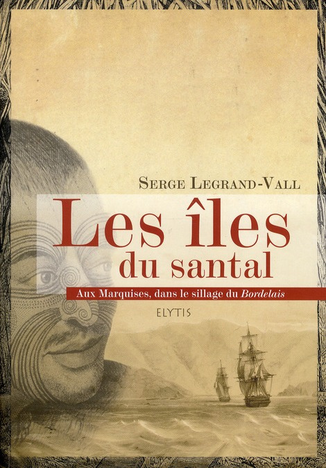 Les îles du santal. Aux Marquises, dans le sillage du Bordelais