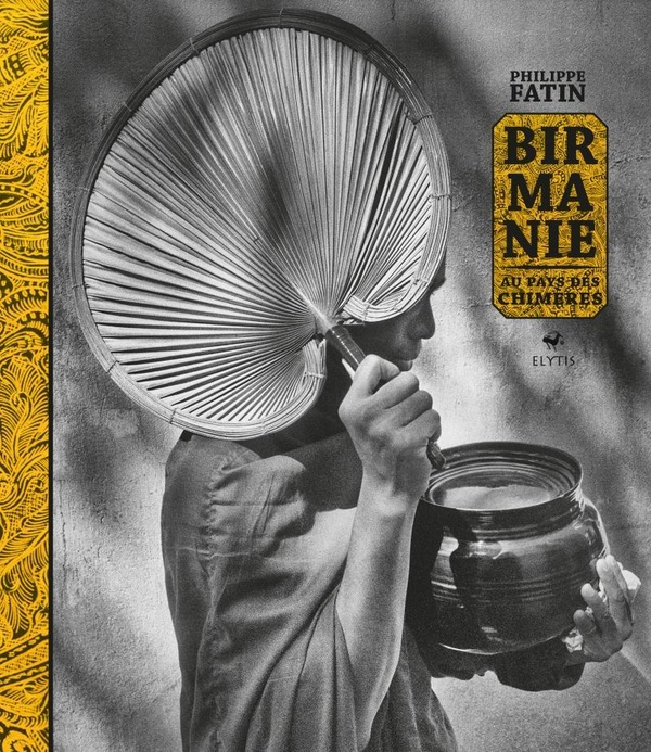 Birmanie. Au pays des chimères