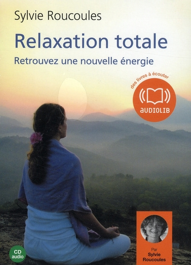 Relaxation totale, retrouvez une nouvelle énergie. 1 CD audio