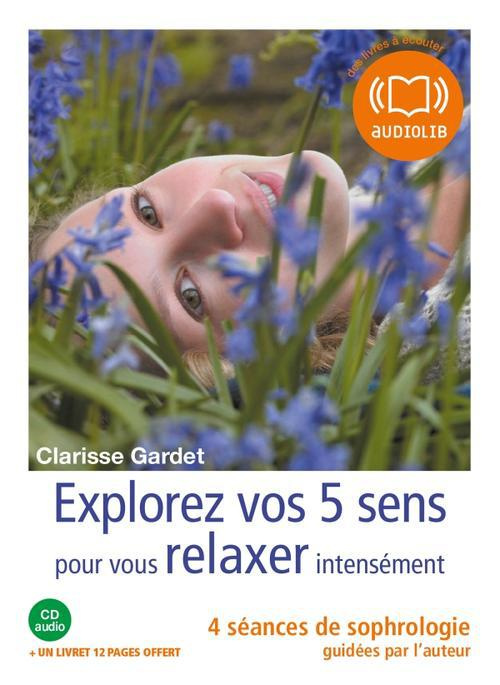 Explorez vos cinq sens pour vous relaxer intensément. quatre séances de sophrologie guidées par l'au