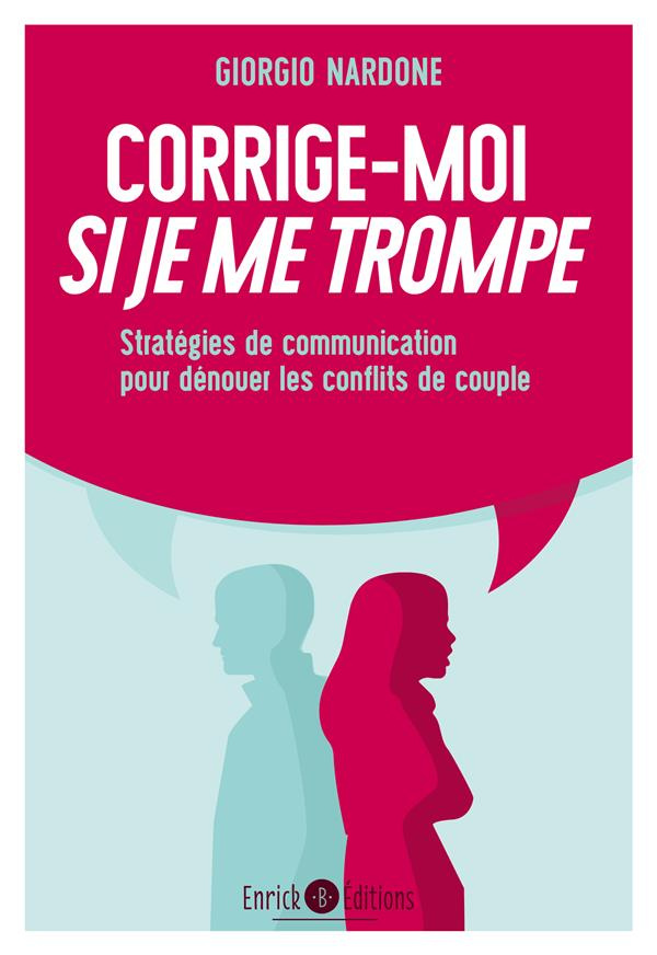 Corrige-moi si je me trompe. Stratégies de communication pour dénouer les conflits de couple