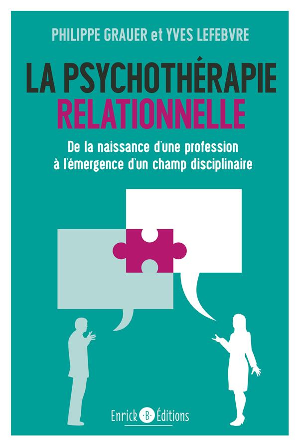 La psychothérapie relationnelle. De la naissance d'une profession à l'émergence d'un champ disciplin