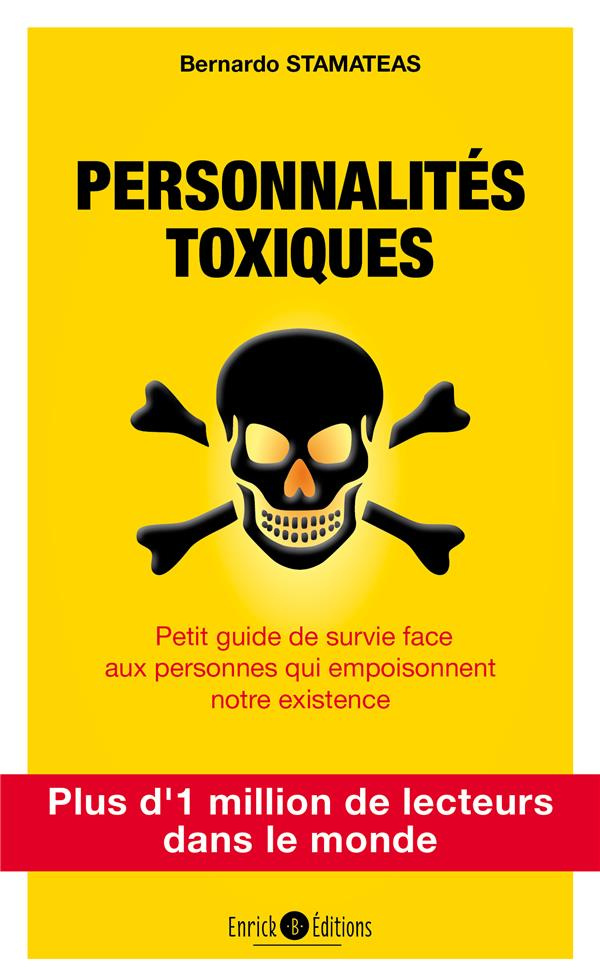 Personnalités toxiques. Petit guide de survie face aux personnes qui empoisonnent notre existence