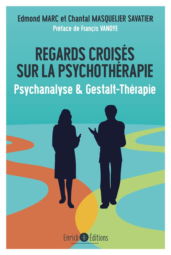 Regards croisés sur la psychothérapie. Psychanalyse & Gestalt-Thérapie