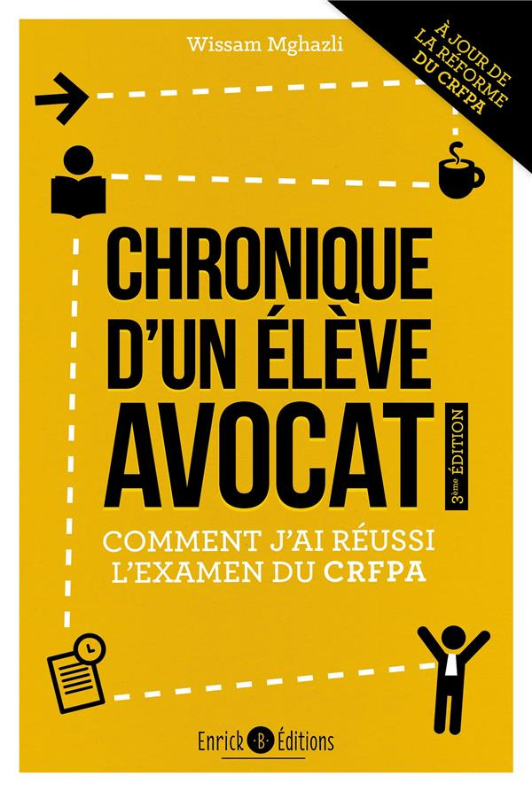 Chronique d'un élève avocat. Comment j'ai réussi l'examen du CRFPA, 3e édition