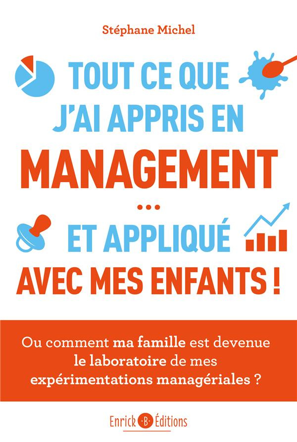 Tout ce que j'ai appris en management et appliqué avec mes enfants. Ou comment ma famille est devenu