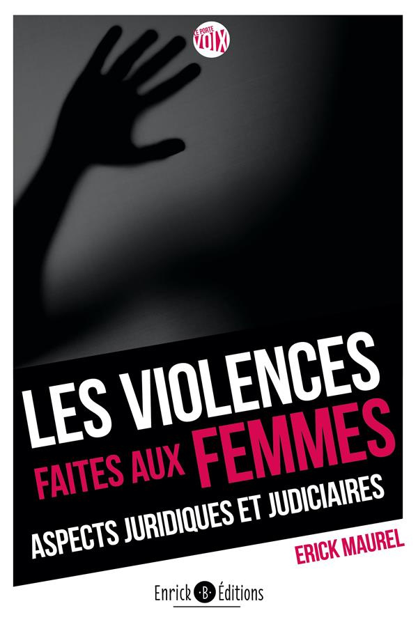 Les violences faites aux femmes . Aspects juridiques et judiciaires