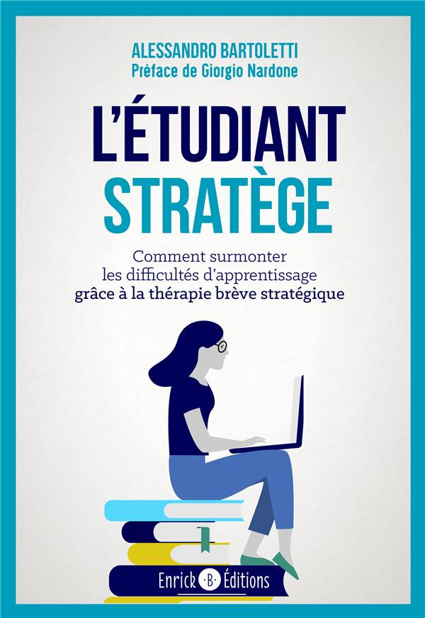 L'étudiant stratège. Comment surmonter les difficultés d'apprentissage grâce à la thérapie brève str