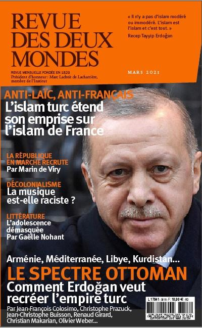 Revue des deux Mondes Mars 2021 : Le spectre ottoman. Comment Erdogan veut recréer l'empire turc