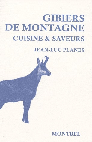 GIBIER DE MONTAGNE. CUISINE ET SAVEURS