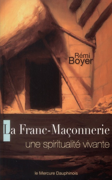La Franc-Maçonnerie / Une spiritualité vivante