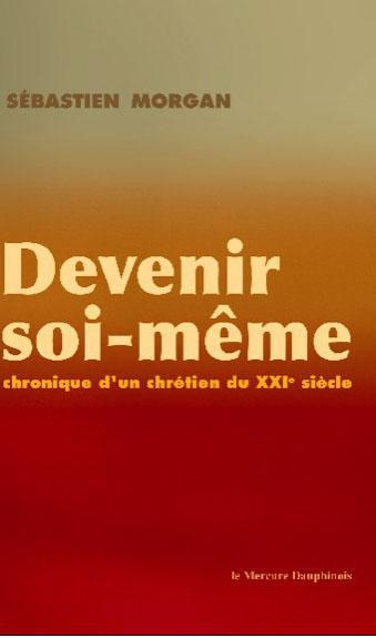 Devenir soi-même. Chronique d'un chrétien du XXI siècle