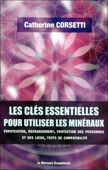 Les clés essentielles pour utiliser les minéraux. Purification, rechargement, protection des personn