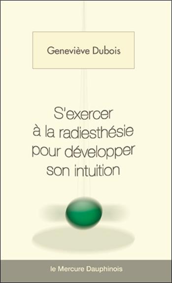 S'exercer à la radiesthésie pour développer son intuition