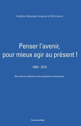 Penser l'avenir, pour mieux agir au présent ! (1969-2019). 50 années de réflexions et de proposition