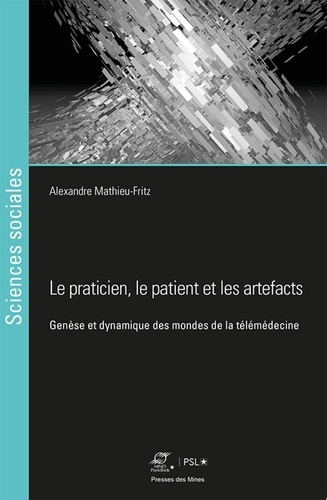 Le praticien, le patient et les artefacts. Genèse des mondes de la télémédecine