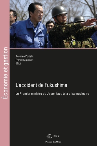 L'accident de Fukushima. Le Premier ministre du Japon face à la crise nucléaire