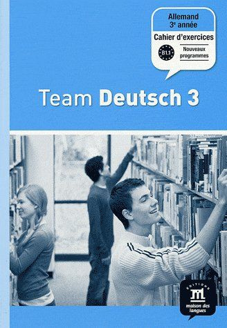Allemand 3e année Palier 2 Team Deutsch 3. Cahier d'exercices
