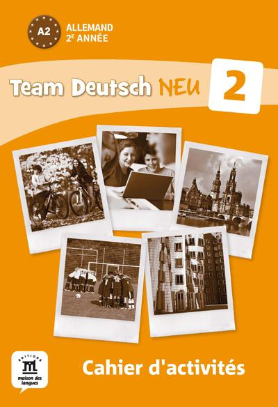 Allemand 2e année A2 Team Deutsch Neu 2. Cahier d'activités