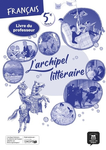 Français 5e L'archipel littéraire. Livre du professeur, Edition 2022